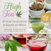 High Tea All-Natural Cannabis Recipes for Relaxation and Wellness Paperback