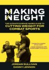 Making Weight By Jordan Sullivan And Danny Lennon