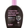 B.TAN I Want The Darkest Tan Possible UV Tanning Bed Lotion