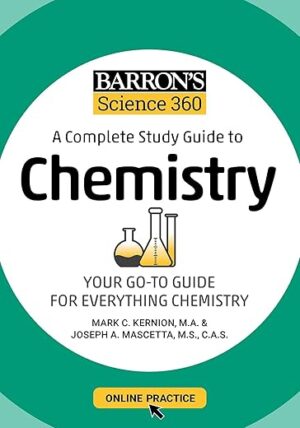 Barron’s Science 360: A Complete Study Guide to Chemistry with Online Practice by Author’s Name