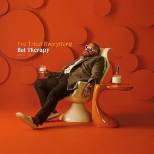 I’ve Tried Everything But Therapy: Part 1