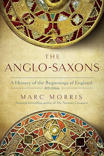 The Anglo-Saxons: A History of the Beginnings of England: 400 β 1066