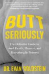 Butt Seriously The Definitive Guide to Anal Health