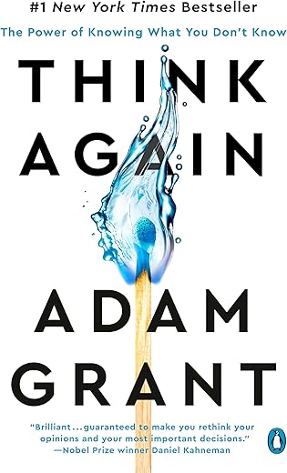 Think Again: The Power Of Knowing What You Don't Know By Adam Grant
