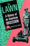 Lawn: History Of American Obsession