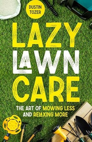 Lazy Lawn Care: Mow Less, Relax More