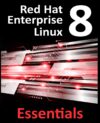 Linux 8 Essentials: Install, Administer & Deploy