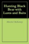 Black Bear Hunting Using Lures