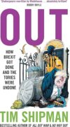 Out: How Brexit Got Done and the Tories Were Undone
