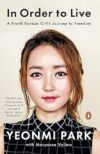 In Order to Live: North Korean Girl’s Journey to Freedom