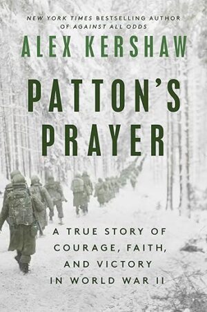 Patton’s Prayer: Courage, Faith, Victory