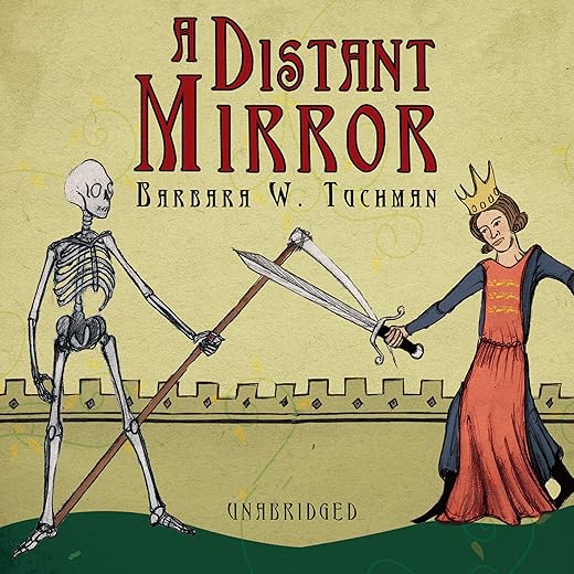 A Distant Mirror: The Calamitous 14th Century by Barbara Tuchman
