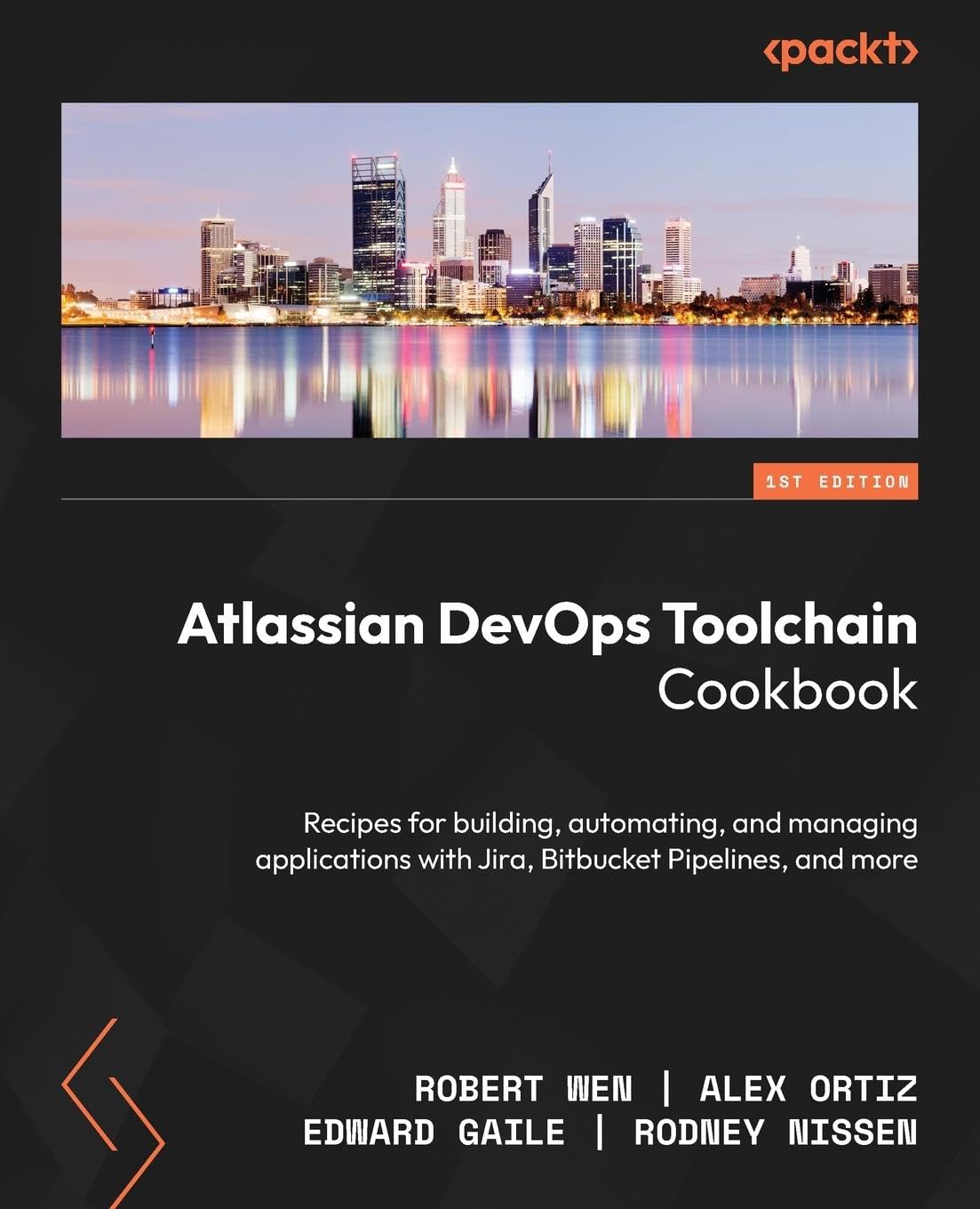 Atlassian DevOps Toolchain Cookbook: Recipes For Building, Automating, And Managing Applications With Jira, Bitbucket Pipelines, And More By Mikael Krief