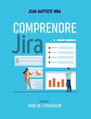 Comprendre Jira: Volume 1 – Guide De L’utilisateur By Author’s Name