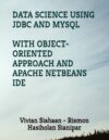 Data Science Using JDBC And MySQL With Object-Oriented Approach And Apache NetBeans IDE By [Author’s Name]