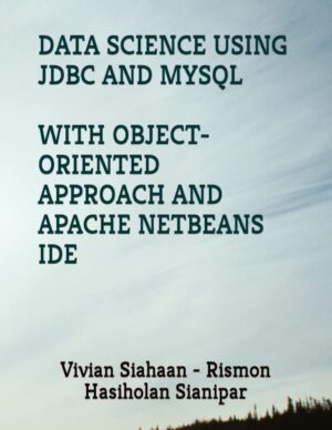 Data Science Using JDBC And MySQL With Object-Oriented Approach And Apache NetBeans IDE By [Author’s Name]
