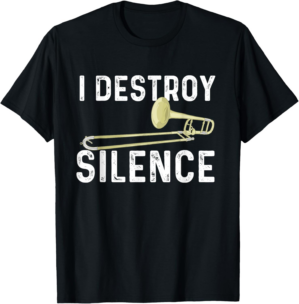 Funny Trombone Shirts Destroy Silence Trombone Player T-Shirt