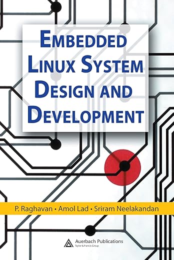 Embedded Linux System Design and Development" by P. Raghavan