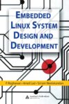 Embedded Linux System Design and Development” by P. Raghavan