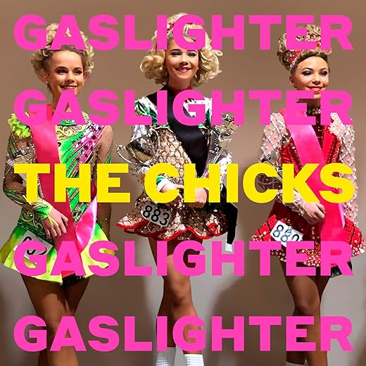 Gaslighter by The Chicks