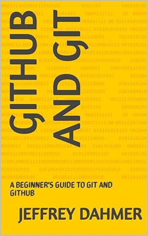 Github And Git: A Beginner’s Guide To Git And Github By Author’s Name