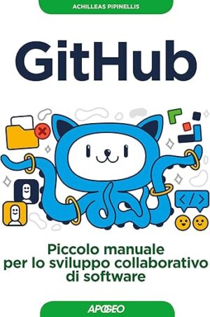 GitHub: Piccolo Manuale Per Lo Sviluppo Collaborativo Di Software (Italian Edition) By Author’s Name