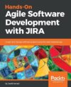 Hands-On Agile Software Development with JIRA by Author’s Name