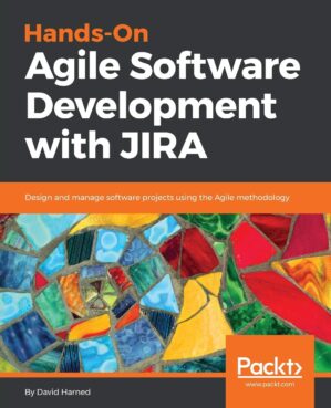 Hands-On Agile Software Development With JIRA by David Harned