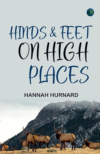 Hinds & Feet On High Places By Hannah Hurnard