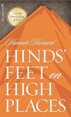 Hinds’ Feet On High Places By Hannah Hurnard