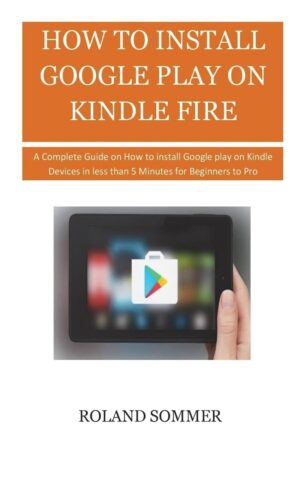 How To Install Google Play On Kindle Fire by Author’s Name
