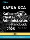 Kafka: Cluster Administrator Handbook By Author’s Name