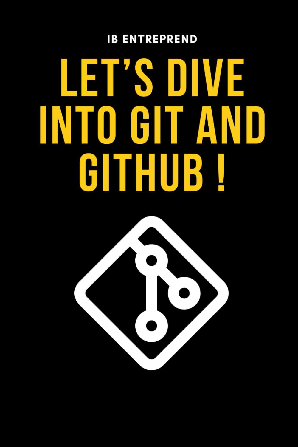 Let's Dive Into Git And GitHub! By Author's Name