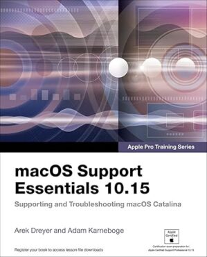 macOS Support Essentials 10.15 - Apple Pro Training Series: Supporting and Troubleshooting macOS Catalina by Kevin M. White