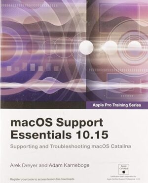 macOS Support Essentials 10.15 – Apple Pro Training Series: Supporting and Troubleshooting macOS Catalina by Kevin M. White