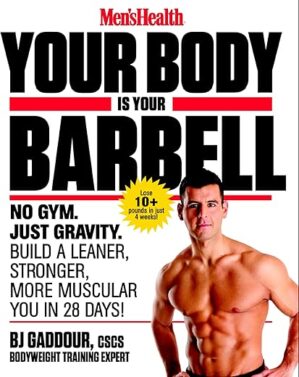 Men’s Health Your Body Is Your Barbell by BJ Gaddour