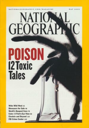 National Geographic Magazine: May 2005 Poison 12 Toxic Tales