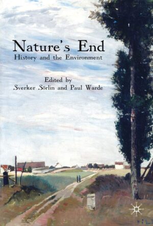 Nature’s End: History And The Environment By Anthony Weston