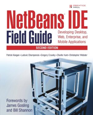 Netbeans Ide Field Guide: Developing Desktop, Web, Enterprise, And Mobile Applications