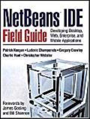 NetBeans IDE Field Guide: Developing Desktop, Web, Enterprise, And Mobile Applications by Author’s Name