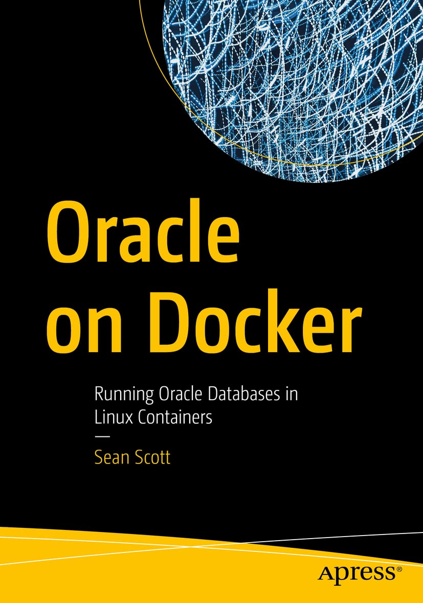 Oracle On Docker: Running Oracle Databases In Linux Containers By Author's Name