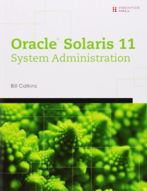Oracle Solaris 11 System Administration: Fundamentals V. I