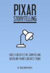 Pixar Storytelling: Rules for Effective Storytelling Based on Pixar’s Greatest Films