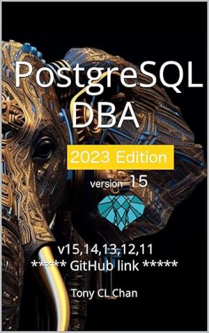 PostgreSQL DBA: Full PostgreSQL Database Administrator’s Guide by [Author’s Name]