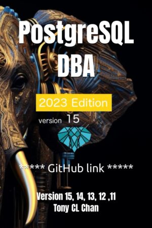 PostgreSQL DBA: Full PostgreSQL Database Administrator’s Guide by [Author’s Name]