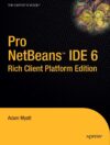 Pro Netbeans IDE 6 Rich Client Platform Edition by Author’s Name