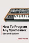 Program Any Synthesizer: 2nd Edition