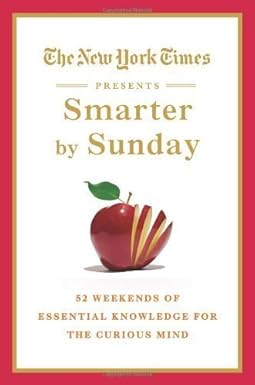 Smarter By Sunday: 52 Weekends Of Essential Knowledge For The Curious Mind