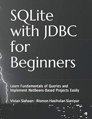 SQLite With JDBC For Beginners: Learn Fundamentals Of Queries And Implement NetBeans-Based Projects Easily