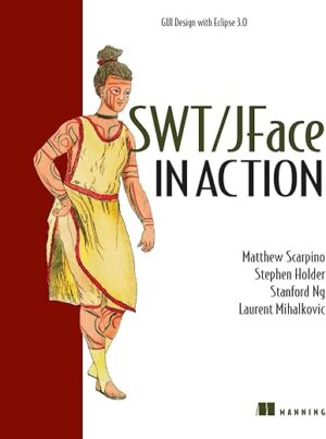 SWT/JFace In Action: GUI Design With Eclipse 3.0 By Matthew Scarpino
